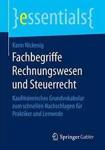 Fachbegriffe Rechnungswesen und Steuerrecht: Kaufmännisches Grundvokabular zum schnellen Nachschlagen für Praktiker (Repost)