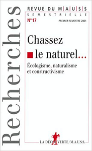 Chassez le naturel... écologisme, naturalisme et constructivisme - Revue du MAUSS