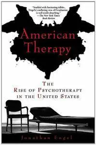 American Therapy: The Rise of Psychotherapy in the United States