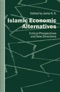 Islamic Economic Alternatives: Critical Perspectives and New Directions