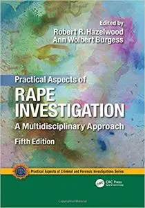 Practical Aspects of Rape Investigation: A Multidisciplinary Approach, Third Edition (Repost)