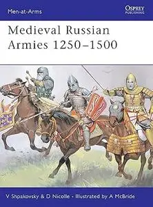 Medieval Russian Armies 1250 - 1500