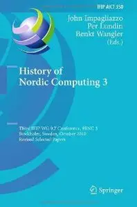 History of Nordic Computing 3: Third IFIP WG 9.7 Conference, HiNC3, Stockholm, Sweden, October 18-20, 2010