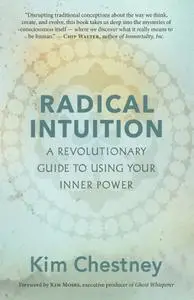 Radical Intuition: A Revolutionary Guide to Using Your Inner Power