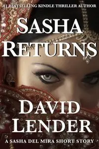 Sasha Returns (A Sasha Del Mira Thriller Book 2) - David Lender