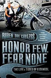 Honor Few, Fear None: The Life and Times of a Mongol