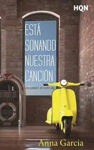 «Está sonando nuestra canción (Las canciones de nuestra vida)» by Anna García