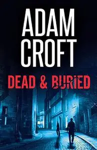 «Dead & Buried» by Adam Croft