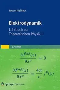Elektrodynamik: Lehrbuch zur Theoretischen Physik II (Repost)