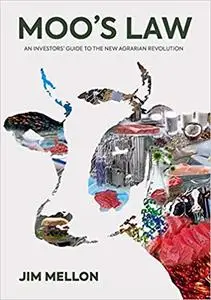 Moo's Law: An Investor’s Guide to the New Agrarian Revolution