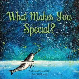 «What Makes You Special» by Britt Hallowell