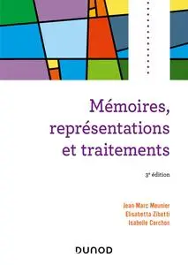 Mémoires, représentations et traitements. 3e éd. - Jean-Marc Meunier, Elisabetta Zibetti, Isabelle Carchon