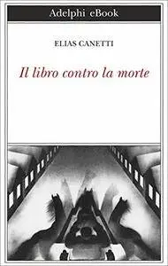 Canetti Elias - Il libro contro la morte