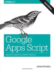 Google Apps Script, 2nd edition: Web Application Development Essentials (Repost)