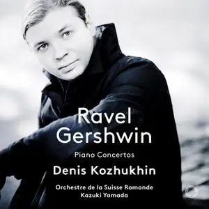 Denis Kozhukhin - Ravel & Gershwin: Piano Concertos (2018) [Official Digital Download 24/96]