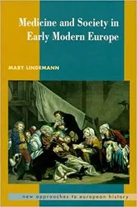 Medicine and Society in Early Modern Europe