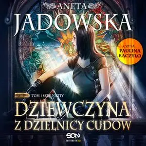 «Dziewczyna z dzielnicy cudów» by Aneta Jadowska