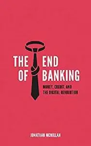 The End of Banking: Money, Credit, And the Digital Revolution