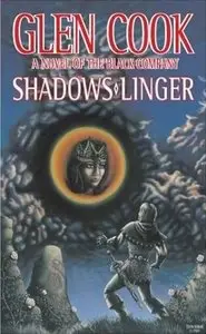 Shadows Linger : A Novel of the Black Company (Chronicles of The Black Company)