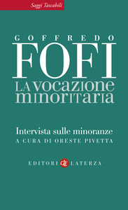 Goffredo Fofi - La vocazione minoritaria. Intervista sulle minoranze (2009)