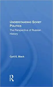 Understanding Soviet Politics: The Perspective Of Russian History