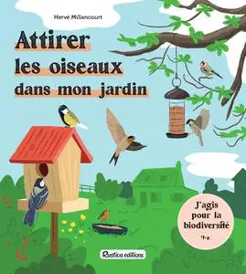 Hervé Millancourt, "Attirer les oiseaux dans mon jardin"