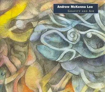 Andrew McKenna Lee - Gravity and Air (2009)