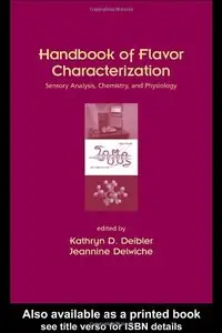 Handbook of Flavor Characterization: Sensory Analysis, Chemistry, and Physiology by Kathryn D. Deibler