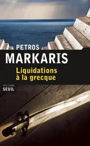 Petros Markaris - Liquidations à la grecque