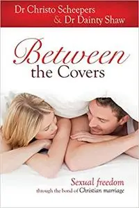 Between the Covers: Sexual Freedom through the Bond of Christian Marriage