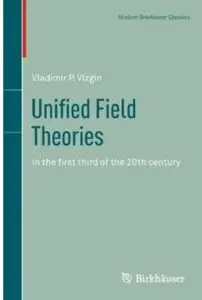 Unified Field Theories: in the first third of the 20th century