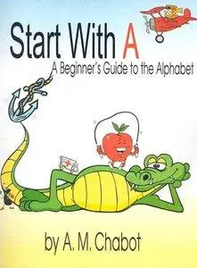 Start with A: A Beginner's Guide to the Alphabet (repost)