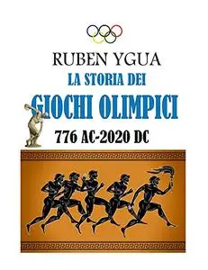 LA STORIA DEI GIOCHI OLIMPICI: 776 ac- 2020 dc