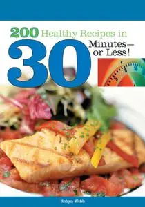 «200 Healthy Recipes in 30 Minutes?or Less» by Robyn Webb