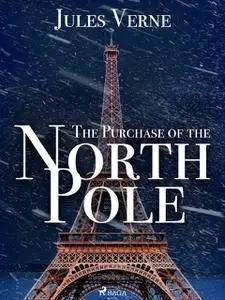 «The Purchase of the North Pole» by Jules Verne