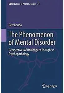 The Phenomenon of Mental Disorder: Perspectives of Heidegger’s Thought in Psychopathology