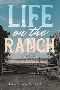 «Life on the Ranch» by Mary Ann Sadler