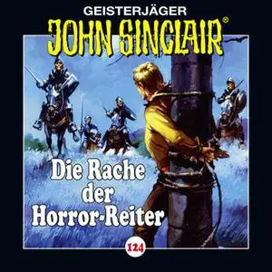 «John Sinclair - Folge 124: Die Rache der Horror-Reiter» by Jason Dark