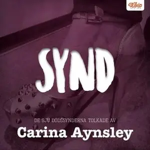 «SYND - De sju dödssynderna tolkade av Carina Aynsley» by Carina Aynsley