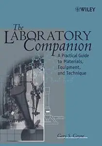 The Laboratory Companion: A Practical Guide to Materials, Equipment, and Technique