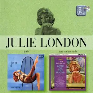 Julie London - Julie (1957) & Love On The Rocks (1963) [Reissue 2006]
