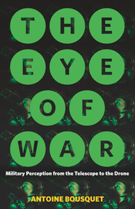 The Eye of War : Military Perception From the Telescope to the Drone