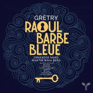 Orkester Nord & Martin Wåhlberg - Grétry: Raoul Barbe-Bleue (2019)