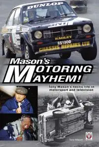 Mason's Motoring Mayhem: Tony Mason's hectic life in motorsport and television