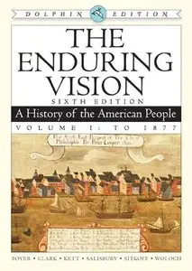 The Enduring Vision: A History of the American People, Dolphin Edition, Volume I: To 1877, 2 edition