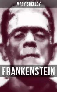 «Frankenstein» by Mary Shelley