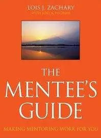 The Mentee's Guide: Making Mentoring Work for You