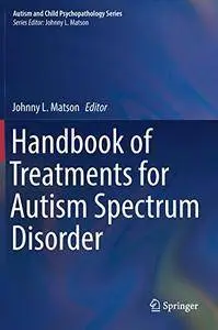 Handbook of Treatments for Autism Spectrum Disorder (Autism and Child Psychopathology Series)