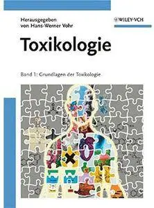 Toxikologie: Band 1 Grundlagen der Toxikologie [Repost]