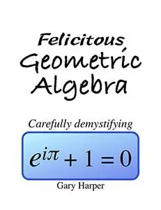 Felicitous Geometric Algebra: Carefully demystifying Euler's Identity